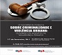 Debate sobre Criminalidade e Violência Urbana será nesta quarta (17)