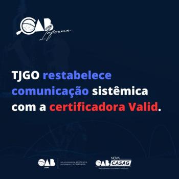 TJGO restabelece comunicação sistêmica com a certificadora Valid