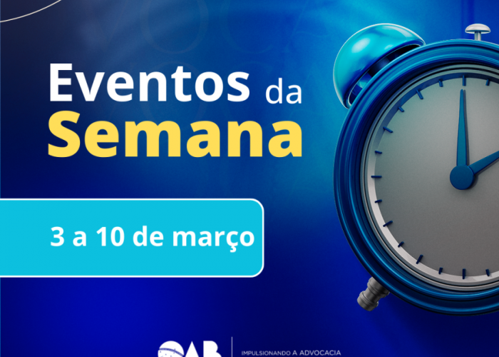 AGENDA OAB-GO: CONFIRA OS EVENTOS DA SEMANA (3 A 10 DE MARÇO)