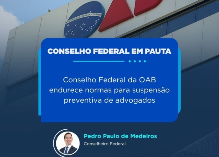 Conselho Federal da OAB endurece normas para suspensão preventiva de advogados