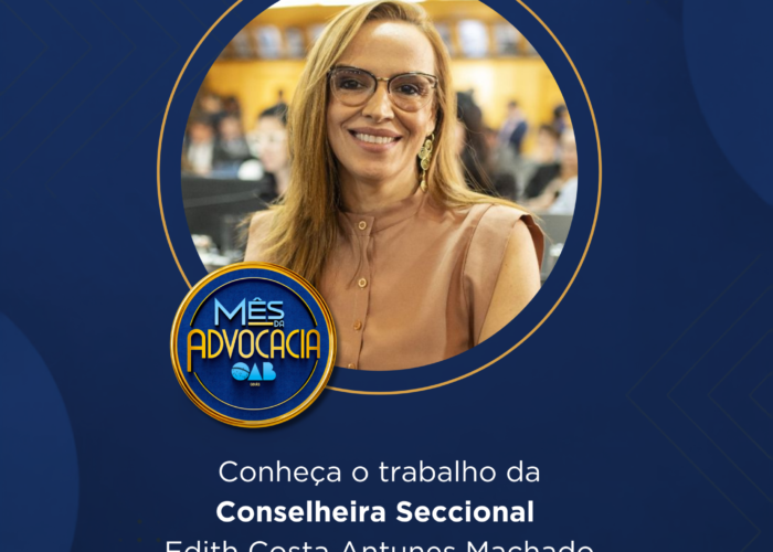 Mês da Advocacia: conheça a conselheira Edith Machado