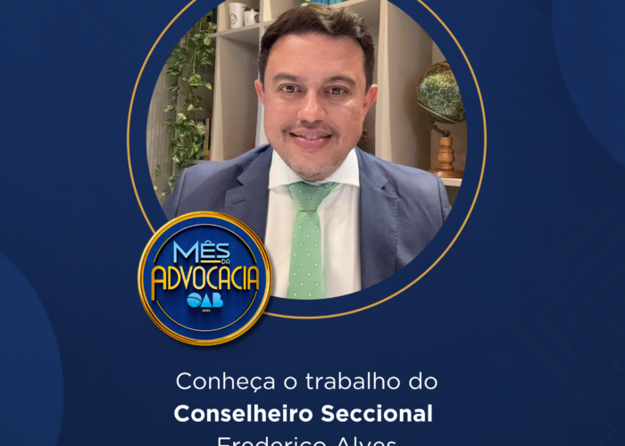 Mês da Advocacia: conheça o conselheiro Frederico Alves