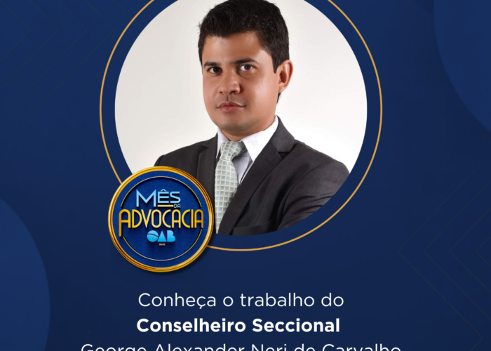 Mês da Advocacia: conheça o conselheiro George Alexander Neri de Carvalho