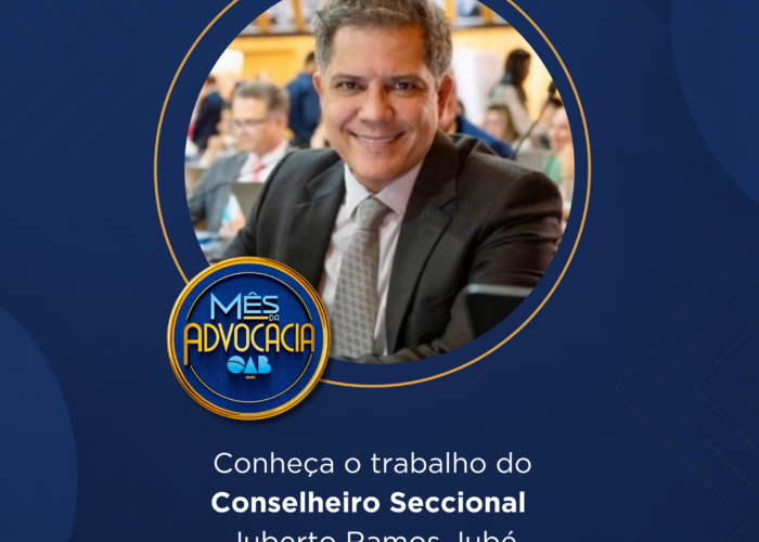 Mês da Advocacia: conheça o conselheiro Juberto Ramos Jubé