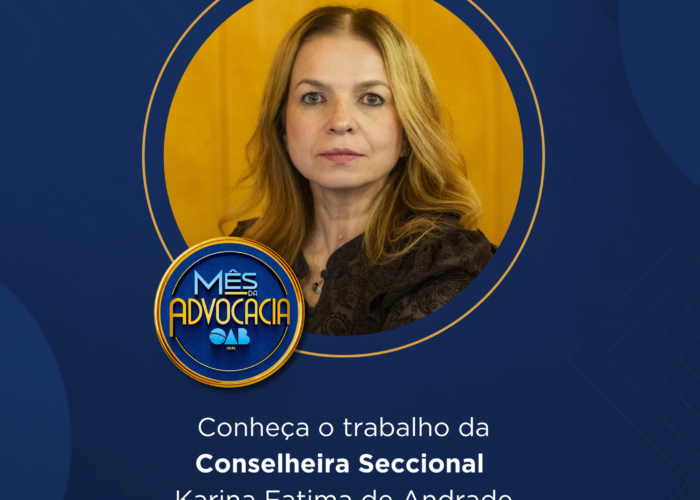 Mês da Advocacia: conheça a conselheira Karina Fatima de Andrade