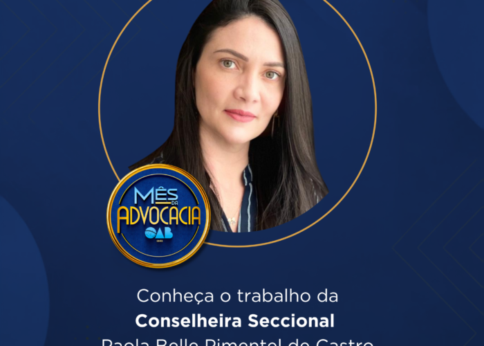 Mês da Advocacia: conheça a conselheira Paola Belle Pimentel de Castro