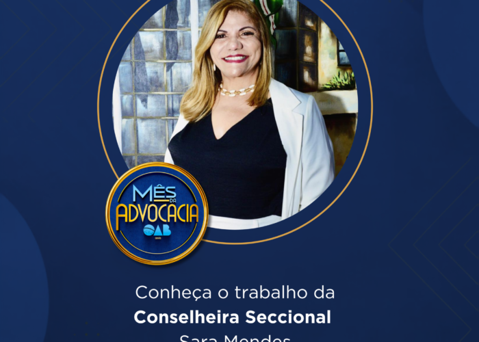 Mês da Advocacia: conheça a conselheira Sara Mendes