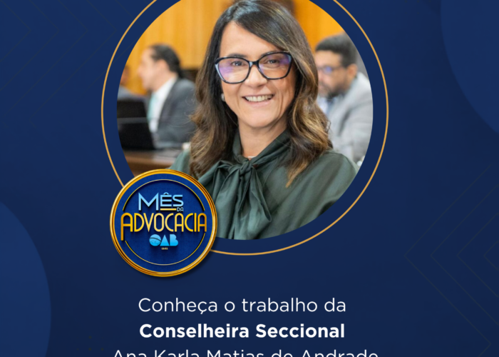 Mês da Advocacia: conheça a conselheira Ana Karla Matias de Andrade