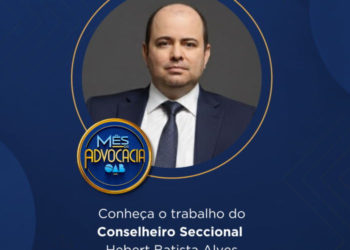 Mês da Advocacia: conheça o conselheiro Hebert Batista Alves
