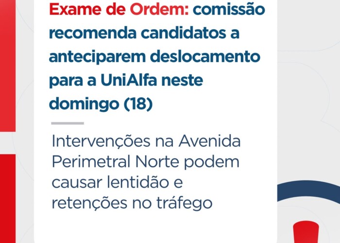 Exame de Ordem: comissão orienta candidatos a anteciparem deslocamento para a UniAlfa neste domingo (18)